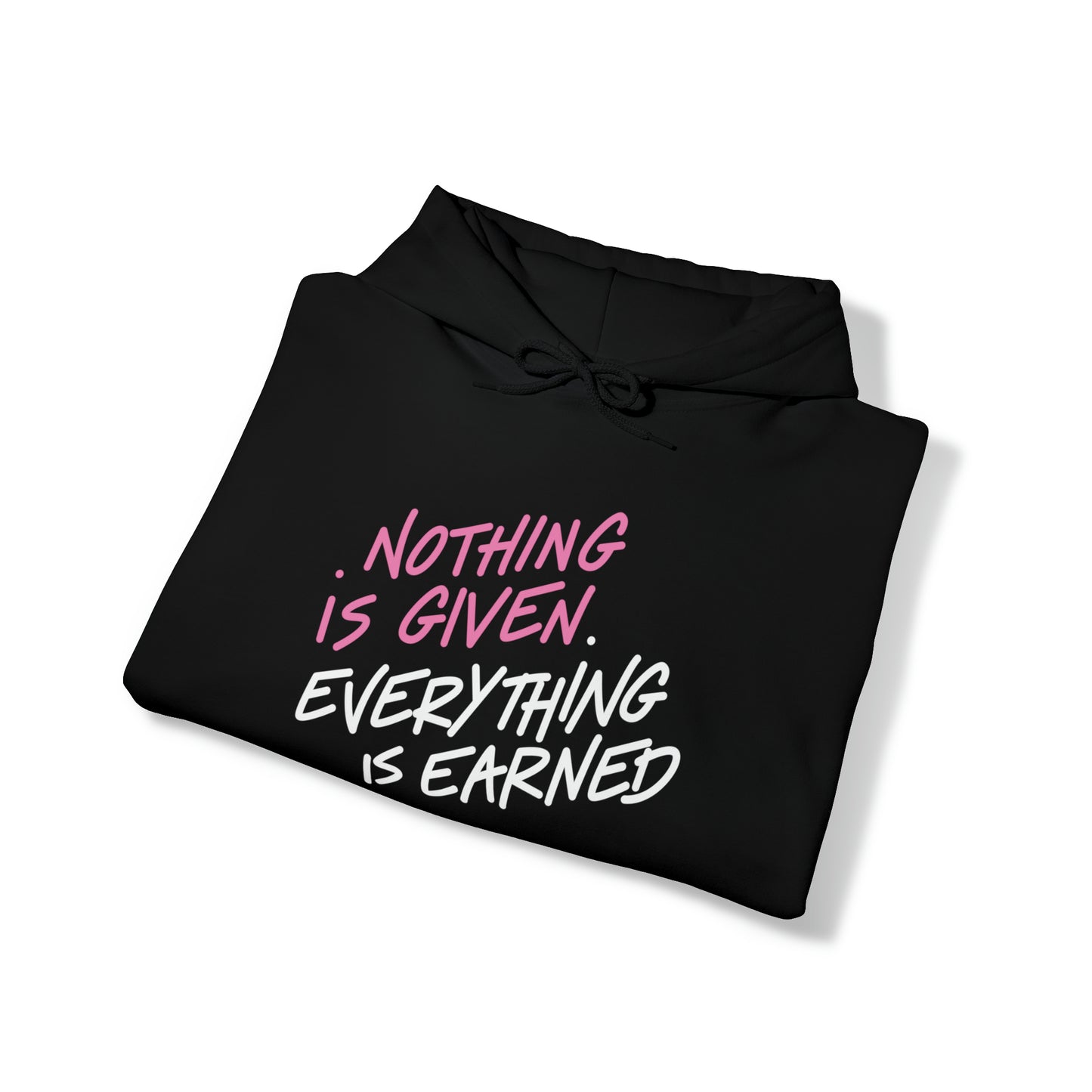 NOTHING IS GIVEN EVERYTHING IS EARNED (UNISE)
