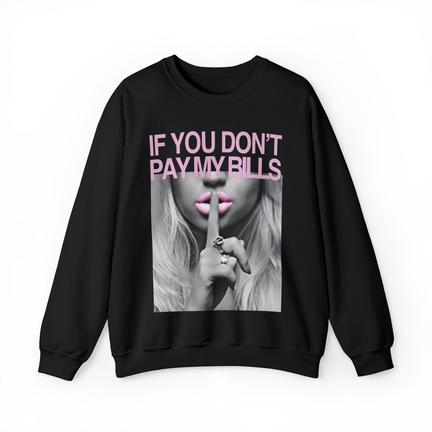 IF YOU DON'T PAY MY BILLS (UNISEX)