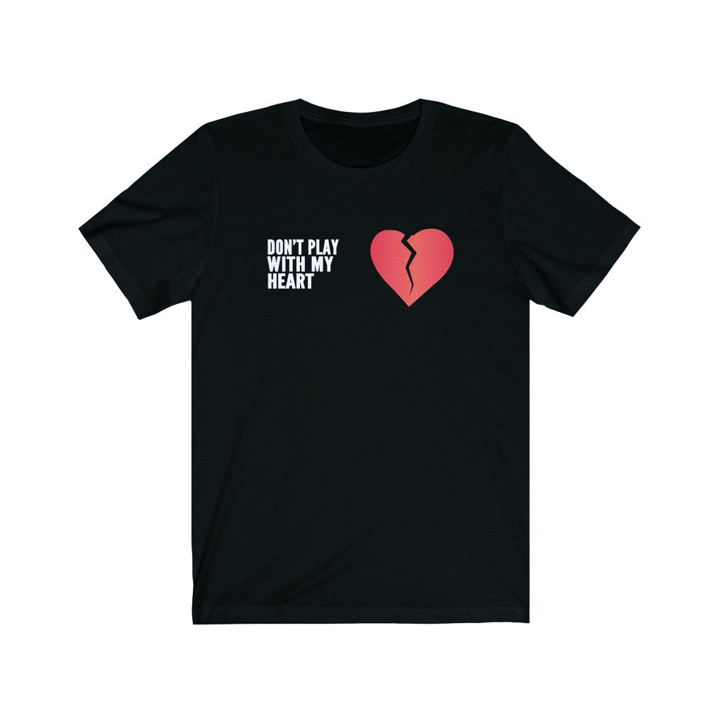 DON'T PLAY WITH MY HEART (UNISEX)