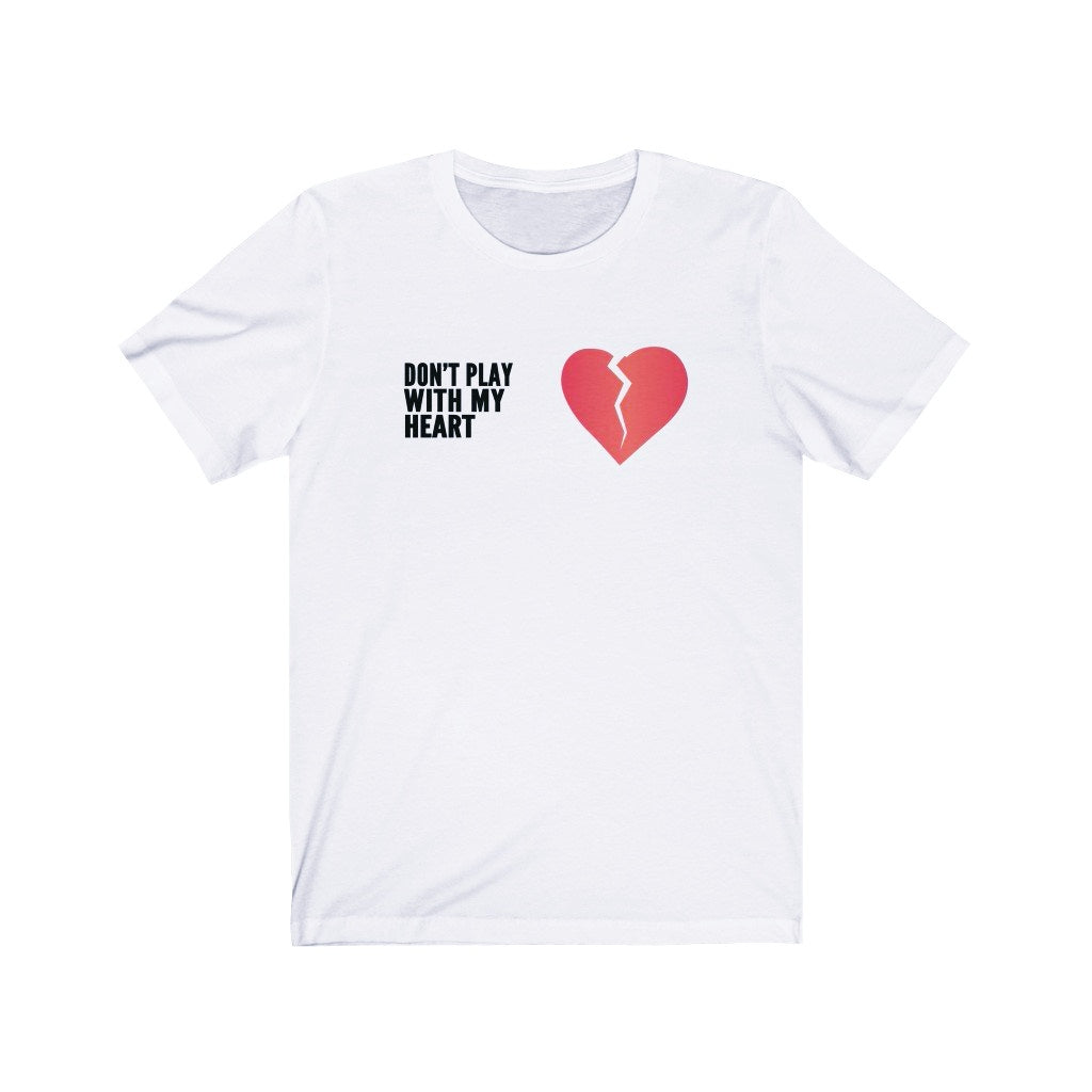 DON'T PLAY WITH MY HEART (UNISEX)