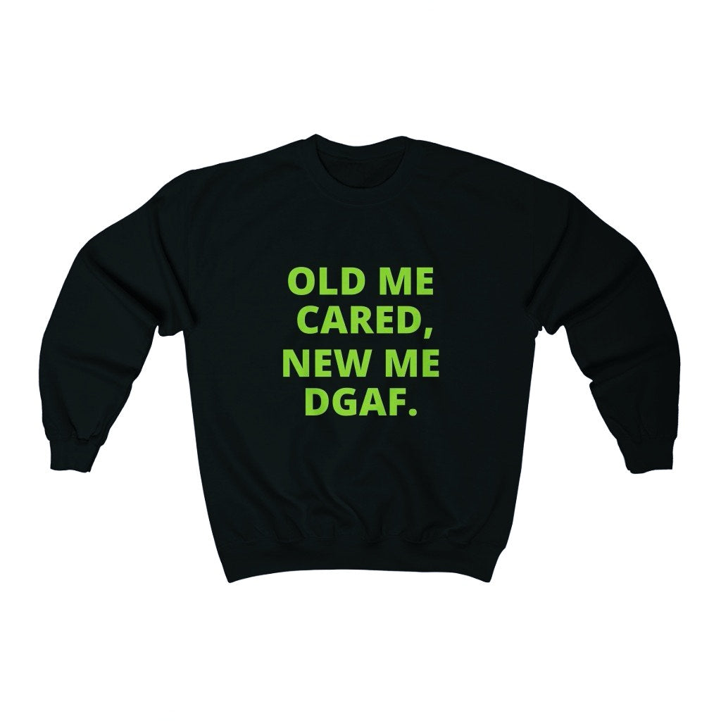 OLD ME CARED NEW ME DGAF (UNISEX)