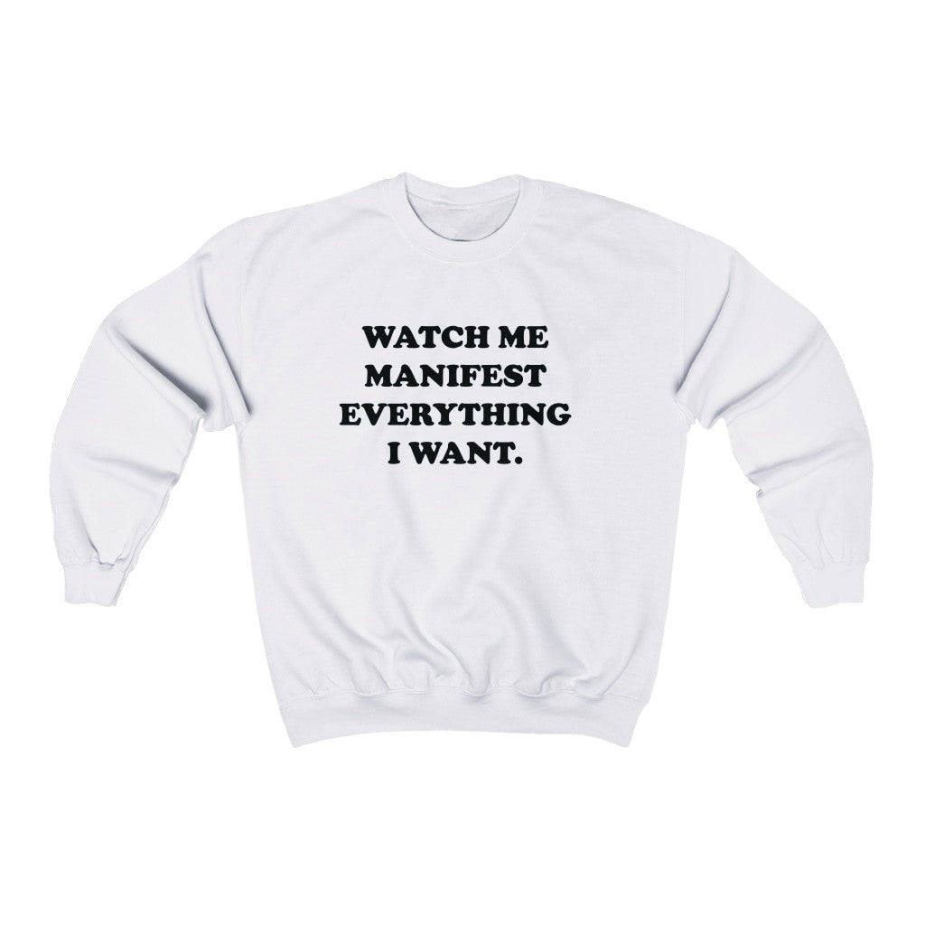 WATCH ME MANIFEST EVERYTHING I WANT (UNISEX)